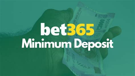 bet365 minimum deposit.
